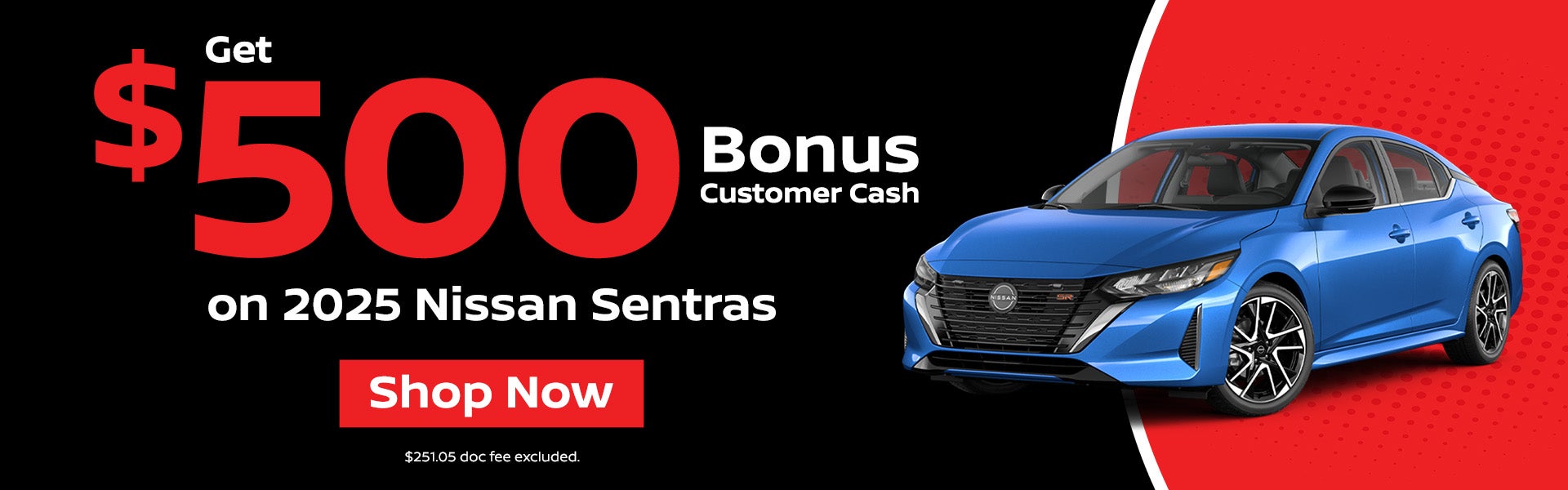 $500 bonus cash on 2025 Nissan Sentras