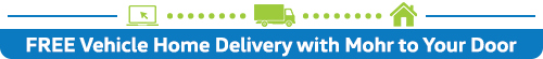 Free Vehicle Home Delivery with Mohr to Your Door